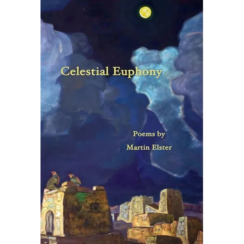 Celestial Euphony: Poems by Martin Elster - Paperback