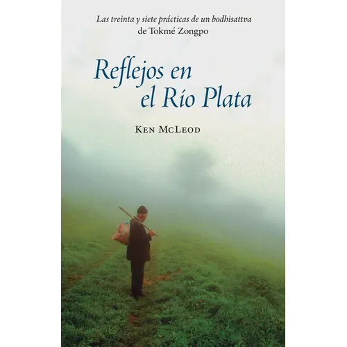 Reflejos en el Río Plata: Las Treinta y Siete Prácticas de un Bodhisattva - Paperback