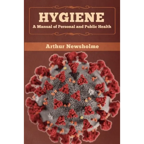 Hygiene: A Manual of Personal and Public Health - Paperback