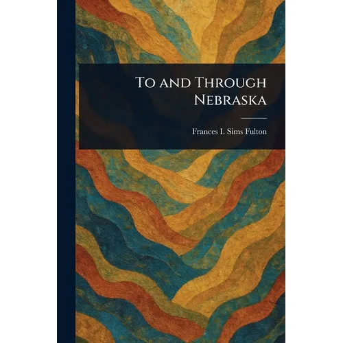 To and Through Nebraska - Paperback