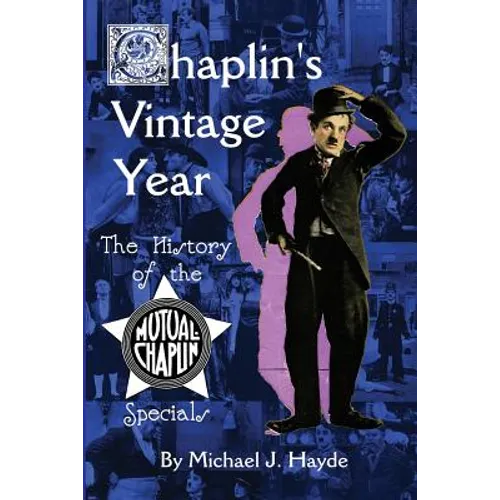 Chaplin's Vintage Year: The History of the Mutual-Chaplin Specials - Paperback