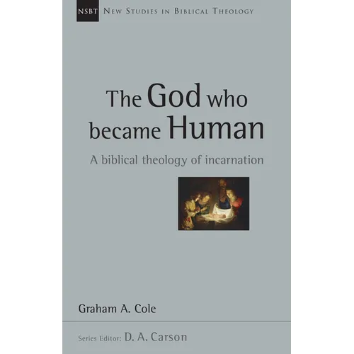 The God Who Became Human: A Biblical Theology of Incarnation Volume 30 - Paperback