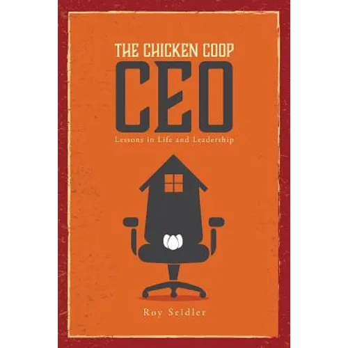 The Chicken Coop CEO: Lessons in Life and Leadership - Paperback