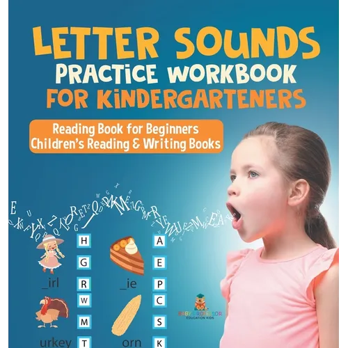 Letter Sounds Practice Workbook for Kindergarteners - Reading Book for Beginners Children's Reading & Writing Books - Hardcover