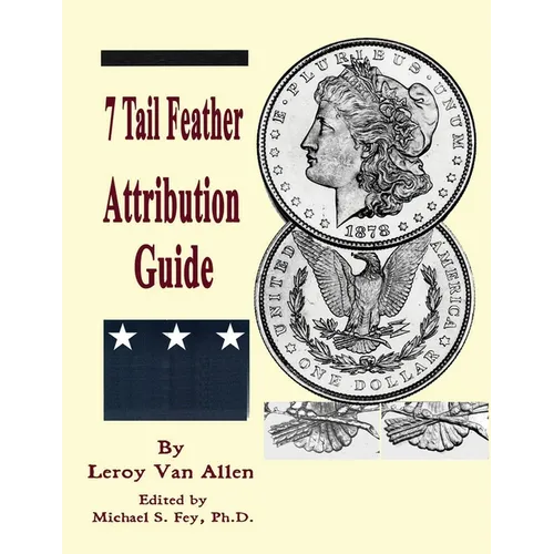 1878 P 7 Tail Feather Morgan Dollar Attribution Guide - Paperback
