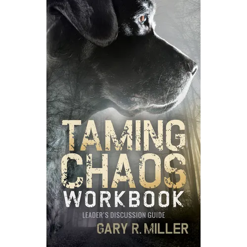 Taming Chaos Workbook: Leaders Discussion Guide - Paperback