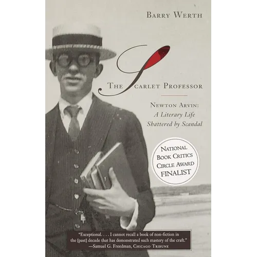 The Scarlet Professor: Newton Arvin: A Literary Life Shattered by Scandal - Paperback