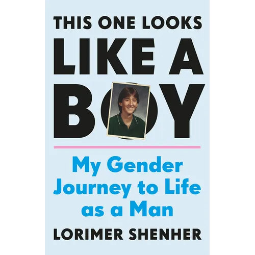 This One Looks Like a Boy: My Gender Journey to Life as a Man - Hardcover
