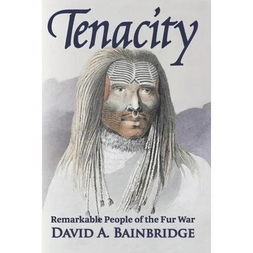 Tenacity: Remarkable People of the Fur War - Paperback