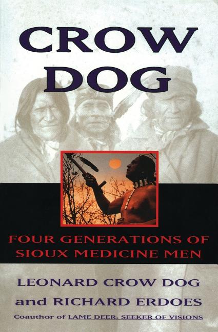 Crow Dog: Four Generations of Sioux Medicine Men - Paperback