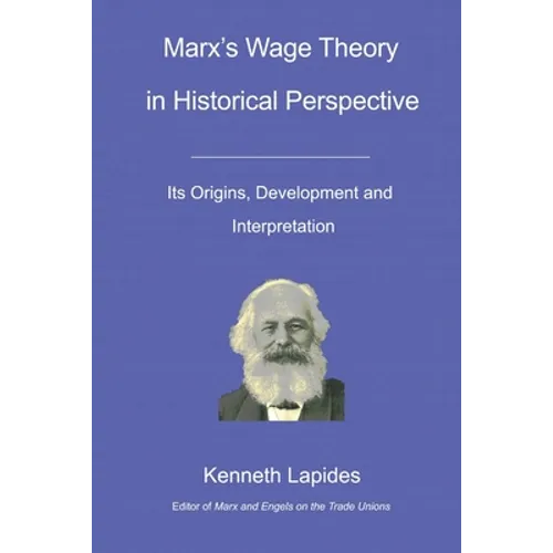 Marx's Wage Theory in Historical Perspective: Its Origins, Development and Interpretation - Paperback