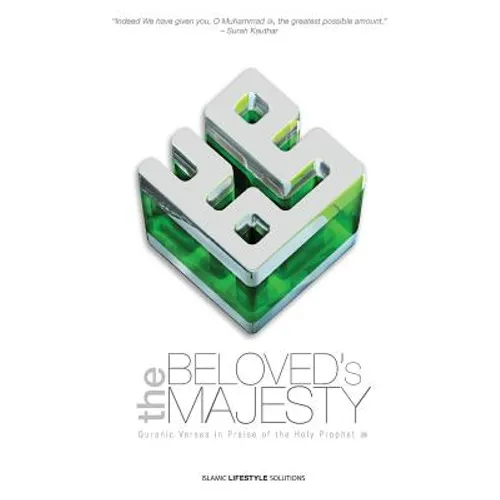 The Beloved's Majesty - Quranic Verses in Praise of the Holy Prophet - Paperback
