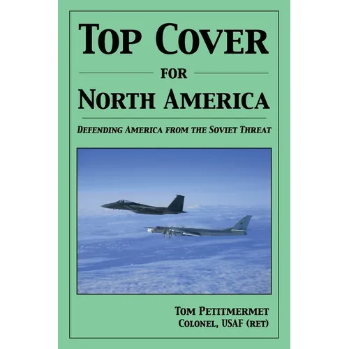 Top Cover for North America: Protecting America from the Soviet Threat - Paperback