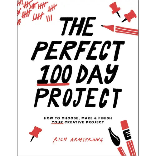 The Perfect 100 Day Project: How to Choose, Make, and Finish Your Creative Project - Paperback