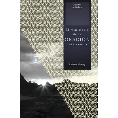 El Ministerio de la Oración Intercesora = The Ministry of Intercessory Prayer - Paperback