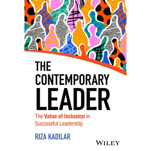 The Contemporary Leader: The Value of Inclusion in Successful Leadership - Hardcover