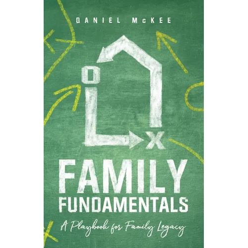Family Fundamentals: A Playbook for Family Legacy - Paperback