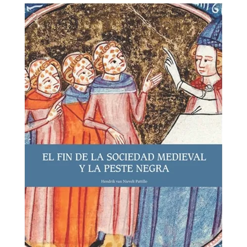 El fin de la sociedad medieval y la Peste Negra - Paperback