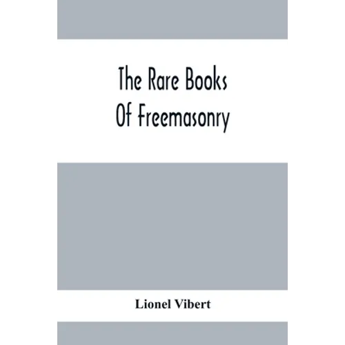 The Rare Books Of Freemasonry - Paperback