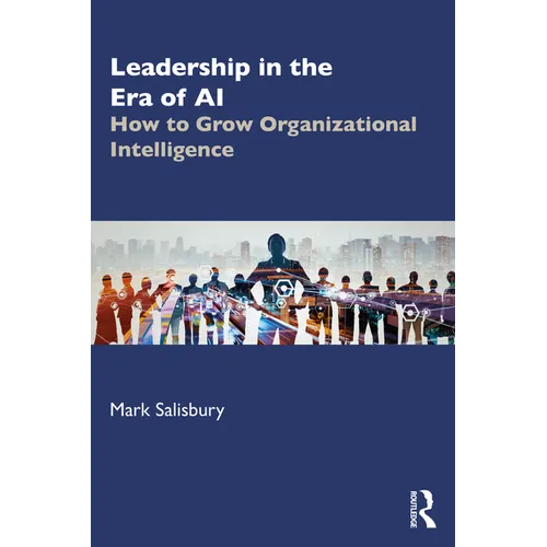 Leadership in the Era of AI: How to Grow Organizational Intelligence - Paperback
