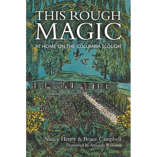 This Rough Magic: At Home on the Columbia Slough - Paperback
