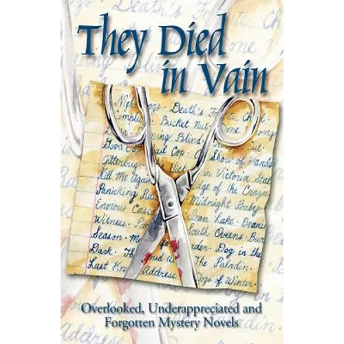 They Died in Vain: Overlooked, Underappreciated and Forgotten Mystery Novels - Paperback