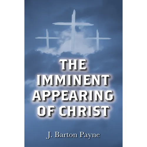The Imminent Appearing of Christ - Paperback