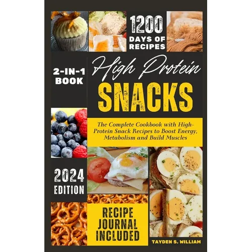High Protein Snacks: The Complete Cookbook with HighProtein Snack Recipes to Boost Energy, Metabolism and Build Muscles - Paperback