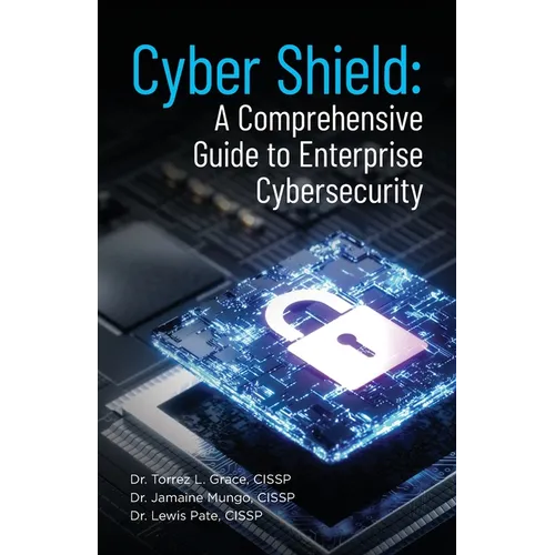 Cyber Shield: A Comprehensive Guide to Enterprise Cybersecurity - Paperback