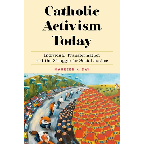 Catholic Activism Today: Individual Transformation and the Struggle for Social Justice - Hardcover