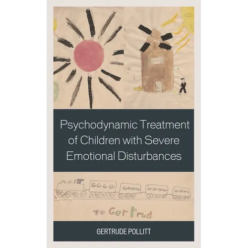 Psychodynamic Treatment of Children with Severe Emotional Disturbances - Hardcover