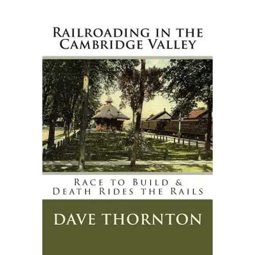 Railroading in the Cambridge Valley: The Race to Build & Death Rides the Rails - Paperback