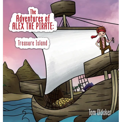 The Adventures of Alex the Pirate: Treasure Island - Hardcover
