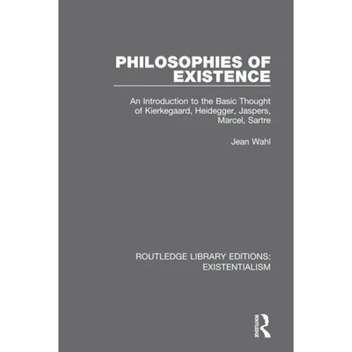 Philosophies of Existence: An Introduction to the Basic Thought of Kierkegaard, Heidegger, Jaspers, Marcel, Sartre - Paperback