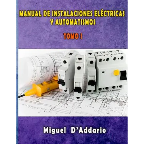 Manual de instalaciones eléctricas y Automatismos: Tomo I - Paperback