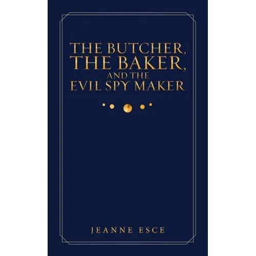The Butcher, the Baker, and the Evil Spy Maker - Paperback