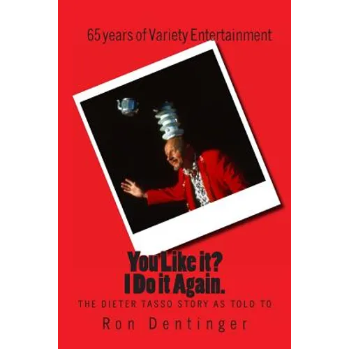 You Like it? I Do It Again. The Dieter Tasso Story, as told to Ron Dentinger - Paperback