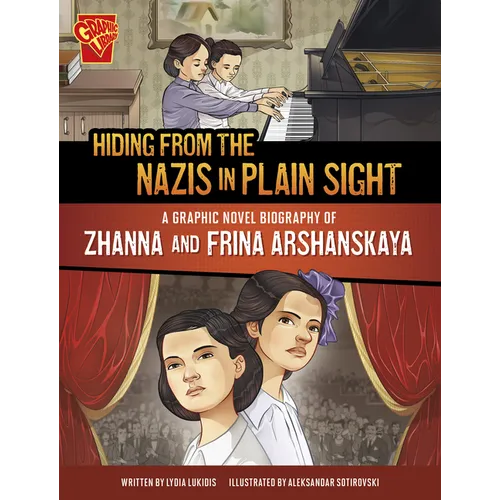 Hiding from the Nazis in Plain Sight: A Graphic Novel Biography of Zhanna and Frina Arshanskaya - Paperback