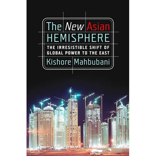 The New Asian Hemisphere: The Irresistible Shift of Global Power to the East - Paperback