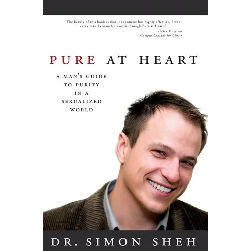 Pure at Heart: A Man's Guide to Purity in a Sexualized World - Paperback