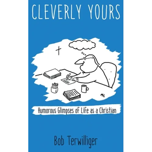 Cleverly Yours: Humorous Glimpses of Life As a Christian - Paperback