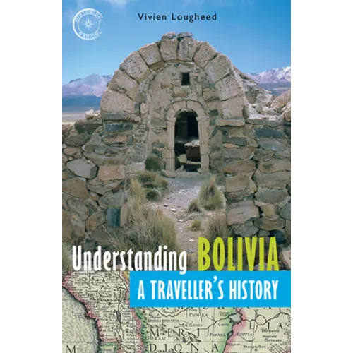 Understanding Bolivia: A Traveller's History - Paperback