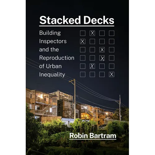 Stacked Decks: Building Inspectors and the Reproduction of Urban Inequality - Hardcover