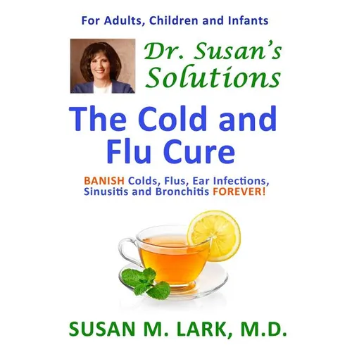 Dr. Susan's Solutions: The Cold and Flu Cure - Paperback