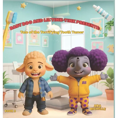 Baby Boo and Lil' Tink-Tink Presents: Tale of the Terrifying Tooth Tamer - Hardcover