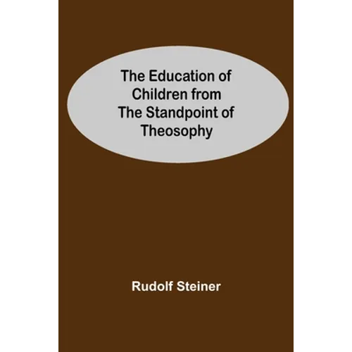 The Education Of Children From The Standpoint Of Theosophy - Paperback