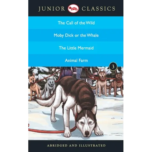 Junior Classic - Book-3 (The Call of the Wild, Moby Dick or The Whale, The Little Mermaid, Animal Farm) (Junior Classics) - Paperback