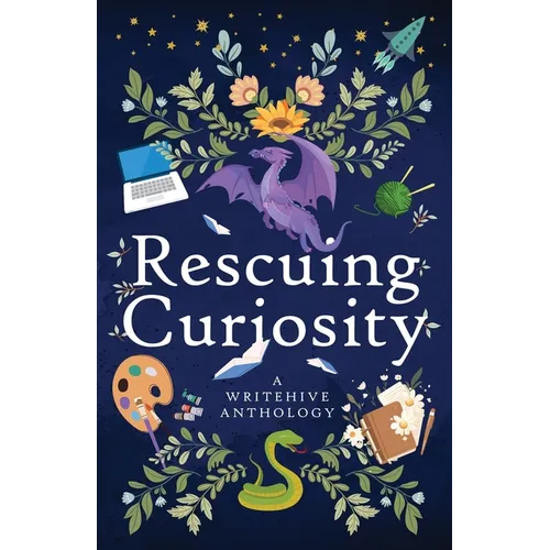 Rescuing Curiosity: A WriteHive Anthology - Paperback