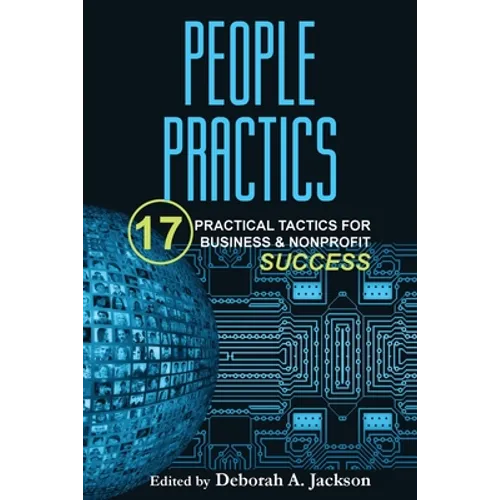 People Practics: 17 Practical Tactics for Business & Nonprofit Success - Paperback