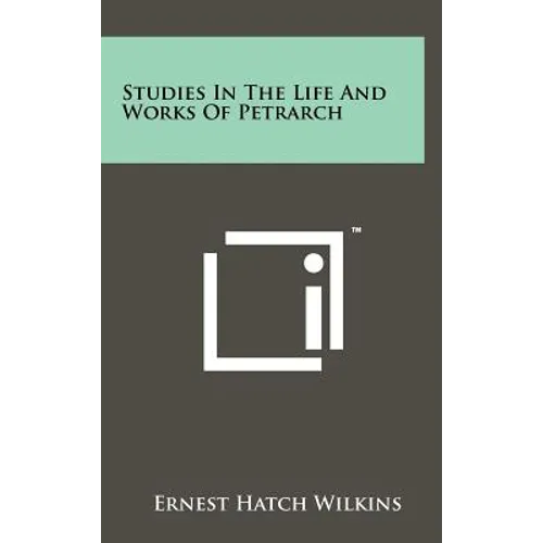 Studies In The Life And Works Of Petrarch - Hardcover